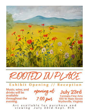 A promotional poster for the 'Rooted in Place' exhibition and reception at Formato Fine Arts, featuring a landscape painting of a yellow field with red, orange, and white wildflowers under blue mountains. Text details the event opening on July 23rd at 7:00 pm.